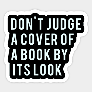 Don't Judge a cover of a book by it's look Sticker